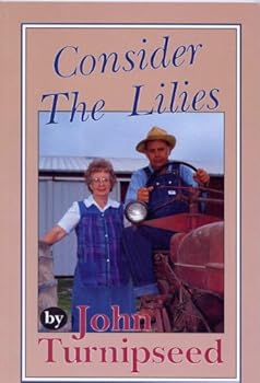 Paperback Consider the Lilies by John Turnipseed Book