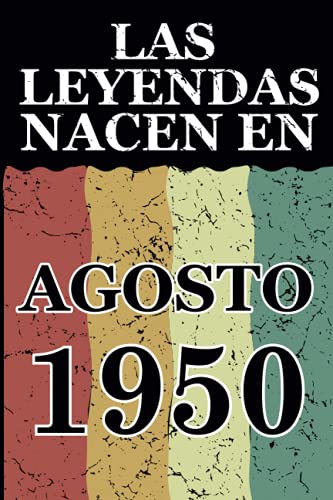 Las leyendas nacen en Agosto 1950: Regalo de cumpleaños perfecto para hombre y mujer de 71 años I Cita positiva , humor I Cuaderno , diario , libro de ... I Idea original para el 71 cumpleaños