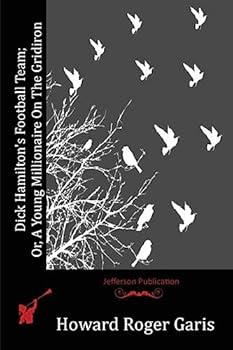 Paperback Dick Hamilton's Football Team; Or, A Young Millionaire On The Gridiron Book