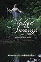 Naked in the Swamp: Twenty-One Short Stories 1499085710 Book Cover