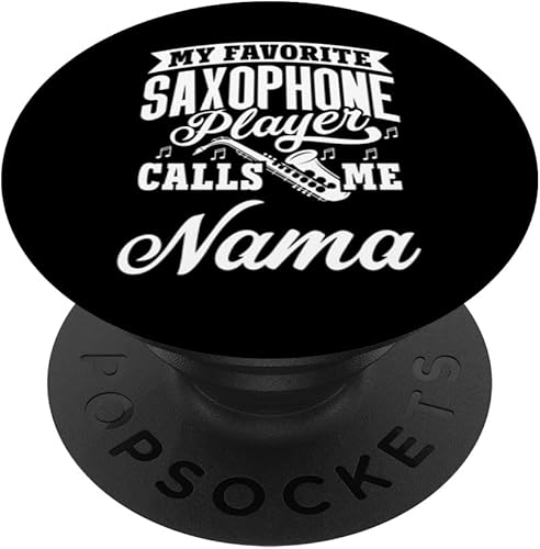 My Favorite Saxophone Player Calls Me Nama PopSockets Swappable PopGrip