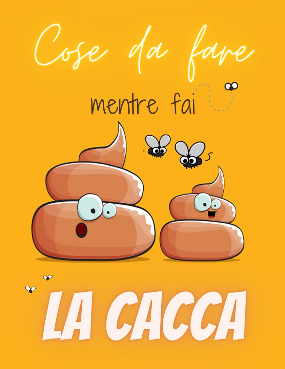 Cose da fare mentre fai la cacca: Libro di Attività Divertenti per Ragazzi e Adulti con Giochi