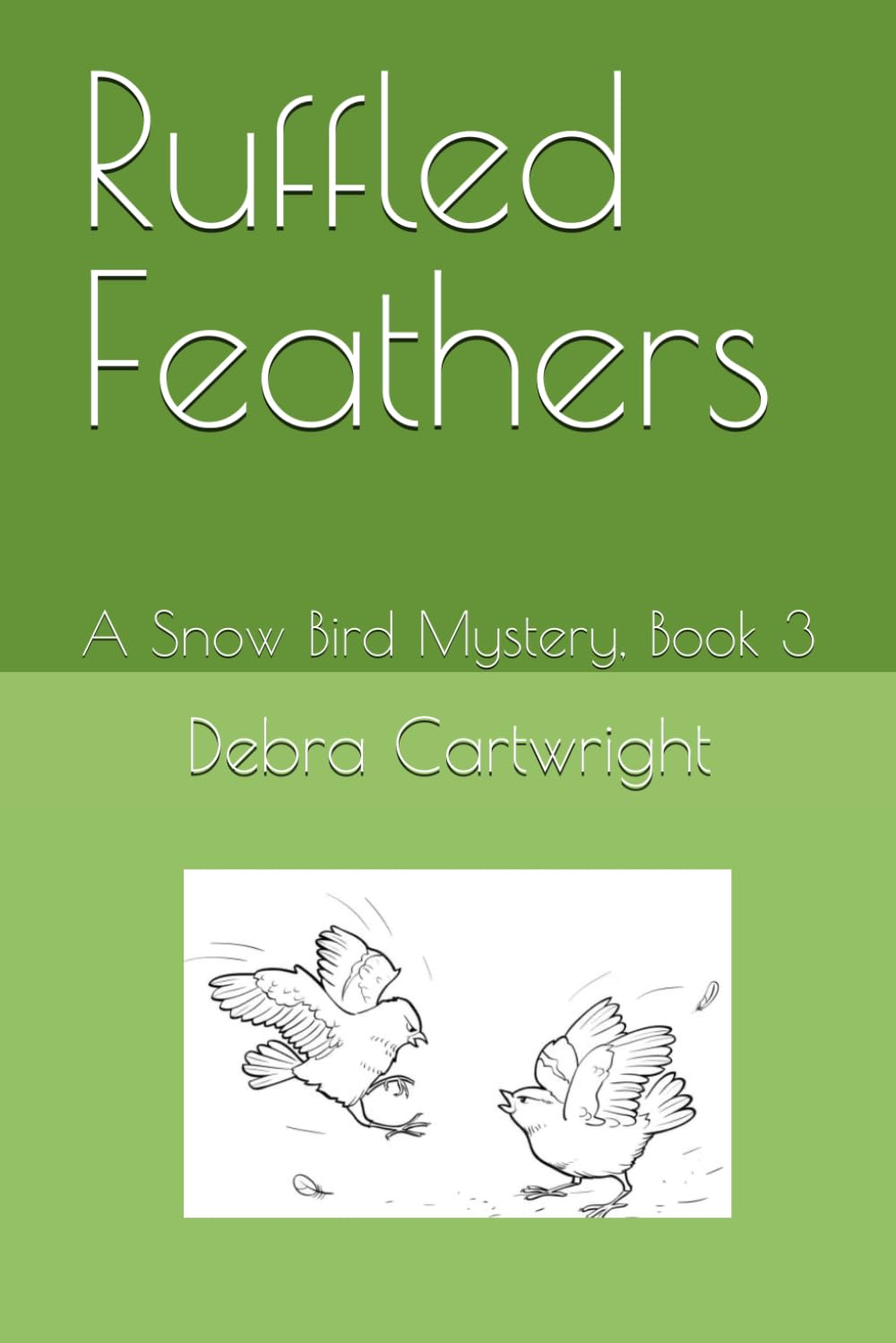 Ruffled Feathers: A Snow Bird Mystery, Book 3