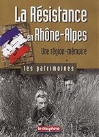 La Résistance en Rhône Alpes une région une mémoire 281100016X Book Cover