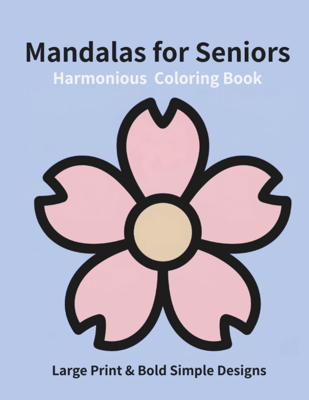 Harmonious Mandalas for Seniors: Large Print & Bold Simple Designs