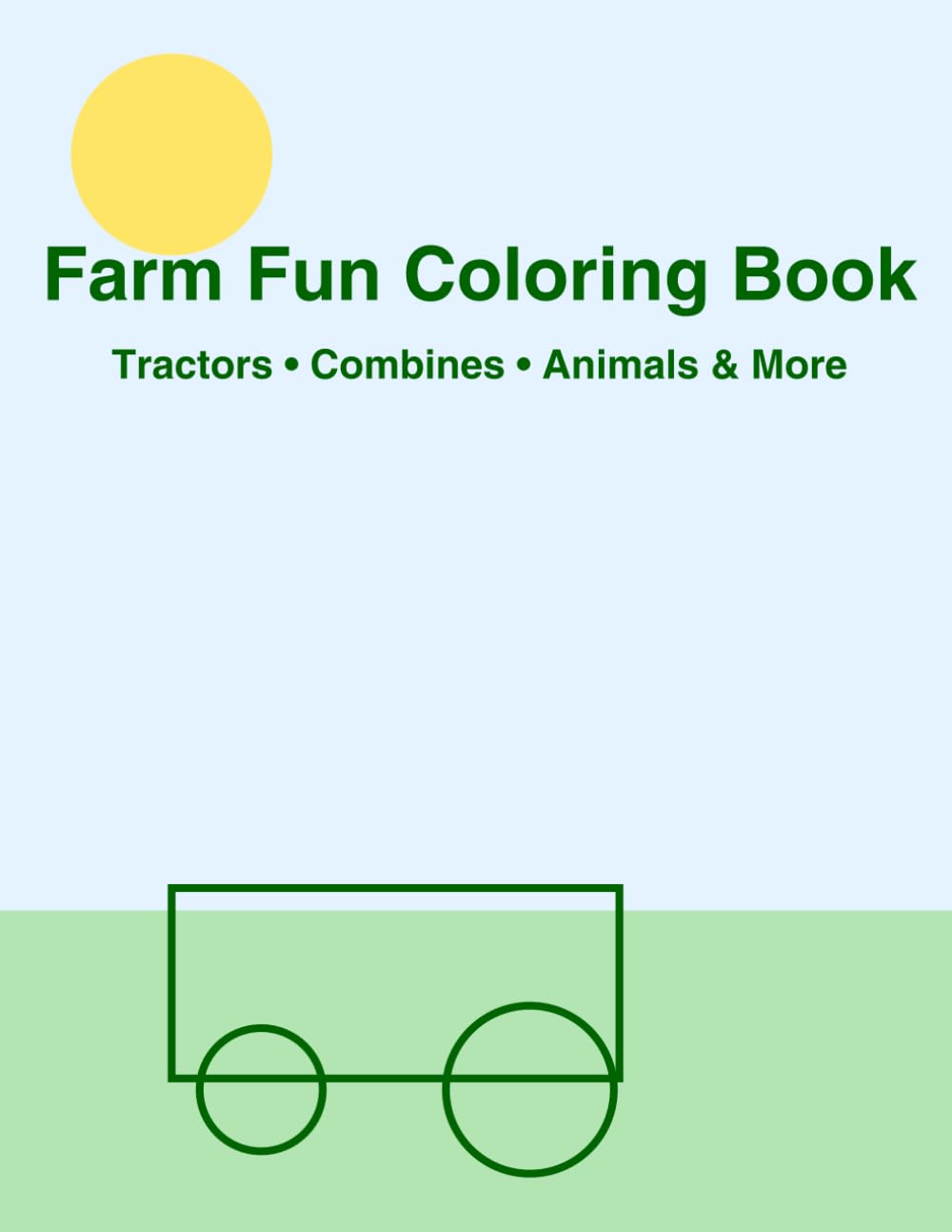 Farm Fun Coloring Book: 30 Single-Sided Coloring Pages Featuring Tractors, Combines, Farm Animals, Barns, Trucks & More | Big 8.5×11 Coloring Book for Kids