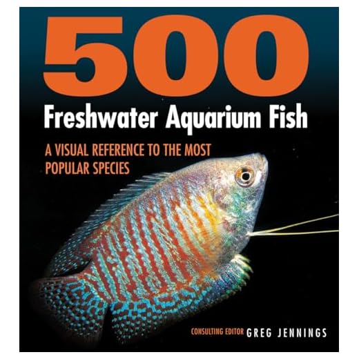 500 Freshwater Aquarium Fish: A Visual Reference to the Most Popular Species