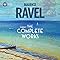 Ravel : the Complete Works