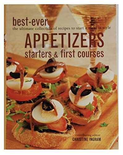 Best-ever Appetizers, Starters & First Courses : The Ultimate ...