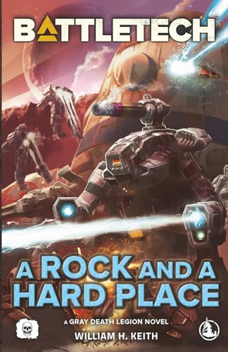 BattleTech: A Rock and a Hard Place (A Gray Death Legion Novel)