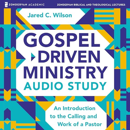 Gospel-Driven Ministry Audio Study by Jared C. Wilson episode artwork