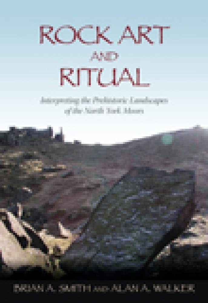 Rock Art and Ritual: Interpreting the Prehistoric Landscapes of the North York Moors