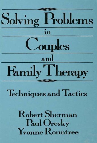 Solving Problems In Couples And Family Therapy: Techniques And Tactics      1st Edition, Kindle Edition