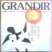 Grandir : Aimer, Perdre et Grandir: L'art de Transformer une Perte en Gain 289507626X Book Cover
