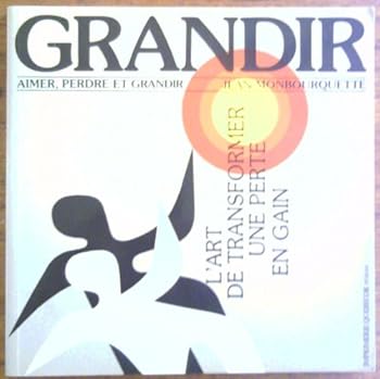 Paperback Grandir : Aimer, Perdre et Grandir: L'art de Transformer une Perte en Gain Book