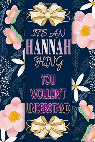 It's An Hannah Thing You Wouldn't Understand: 120 Pages Lined & Unlined (6 x 9 inches) Personalized Name Journal Notebook for Hannah Diary