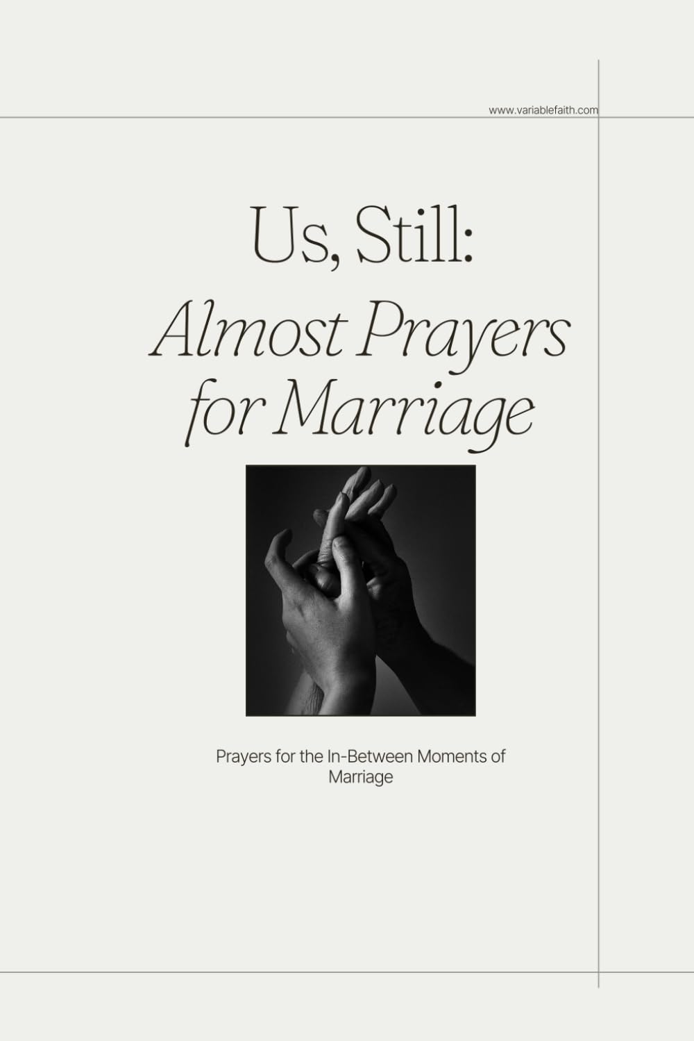 Us, Still: Almost Prayers for Marriage: Prayers for the In-Between Moments of Marriage