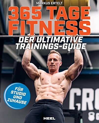 365 Tage Fitness - Für Studio und Zuhause: Der ultimative Trainingsguide von Markus Ertelt