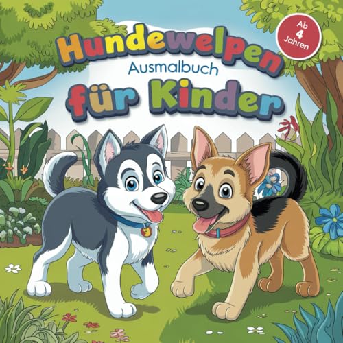Hundewelpen Ausmalbuch für kleine Kinder ab 4 Jahren mit 50 süßen Ausmalbildern