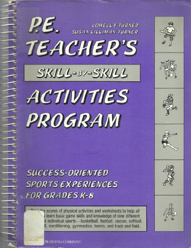 P.E. Teacher's Skill-By-Skill Activities Program: Success-Oriented Sports Experience for Grades K-8