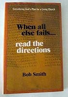 When All Else Fails...Read the Directions: Considering God's Plan for a Living Church 0876809859 Book Cover