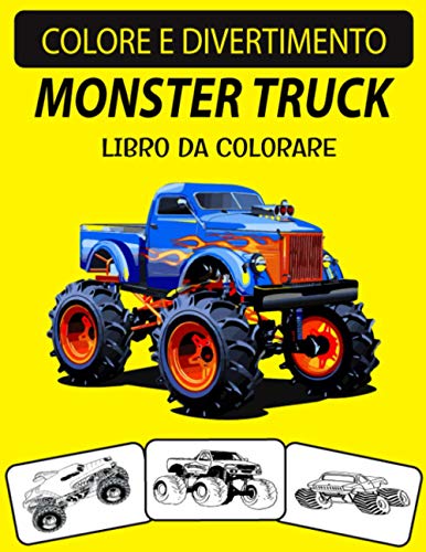MONSTER TRUCK LIBRO DA COLORARE: Nuova edizione ampliata Disegni unici Monster Truck Coloring Book per bambini e adulti (Italian Edition)
