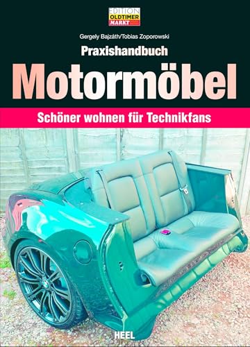 Praxishandbuch Motormöbel: Schöner wohnen für Technikfans (Edition...