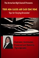 Your Mom Called and Said Come Home : Tips for Staying Grounded 1980510105 Book Cover