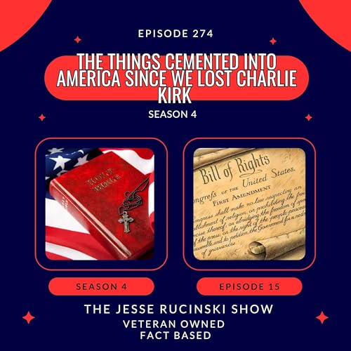 Page de couverture de The Things Cemented into America Since we Lost Charlie Kirk (Episode 274)