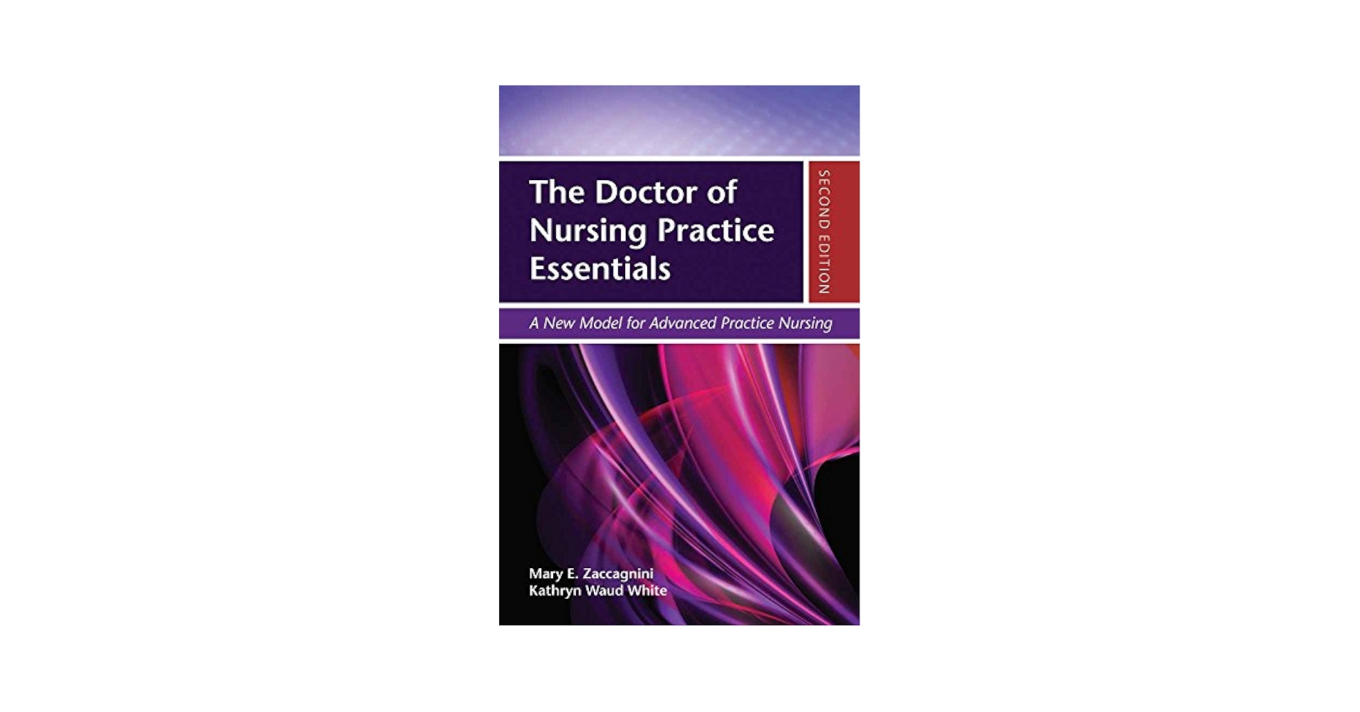 The Doctor of Nursing Practice Essentials: A New Model for