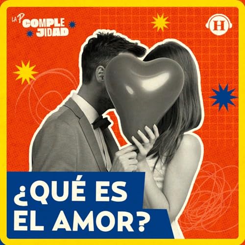 Por qu&eacute; nos enamoramos y otros misterios del amor