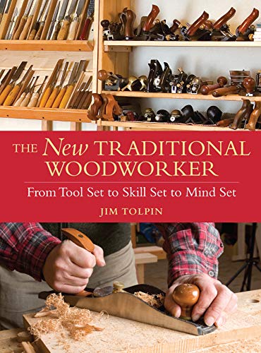 The New Traditional Woodworker: From Tool Set to Skill Set to Mind Set (Popular Woodworking) The New Traditional Woodworker: From Tool Set to Skill Set to Mind Set (Popular Woodworking)