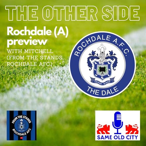 The Other Side: Rochdale (A) FA Cup preview with Mitchell (From the stands: Rochdale AFC)