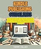 Kindle Publishing Guidelines: The Ultimate Guide, Tips, Tricks, Secrets On How To Generate A Huge Passive Income With Your Own Books Within A Short Period Of Time. (Make Money Online (MMO) Book 1)