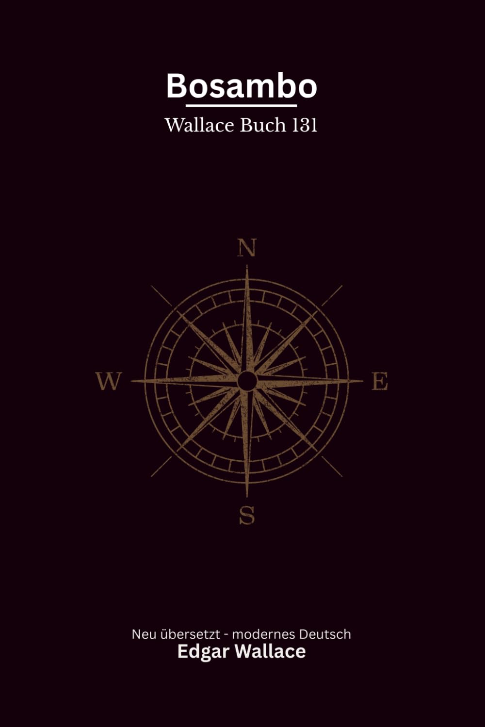 Bosambo: Ein Commissioner-Sanders-Abenteuerband von Edgar Wallace, modern neu übersetzt