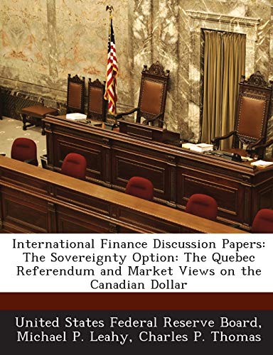 International Finance Discussion Papers: The Sovereignty Option: The Quebec Referendum and Market Views on the Canadian Dollar