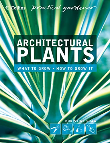 Architectural Plants: Ferns, Palms, Hostas and Yuccas (Collins Practical Gardener)