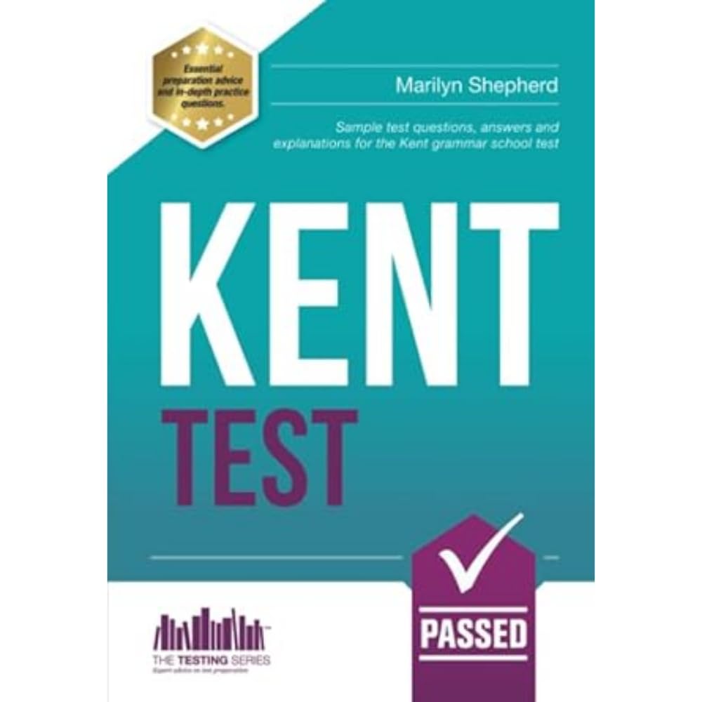 Kent Test: Sample test questions, answers and explanations for the Kent Grammar School Test