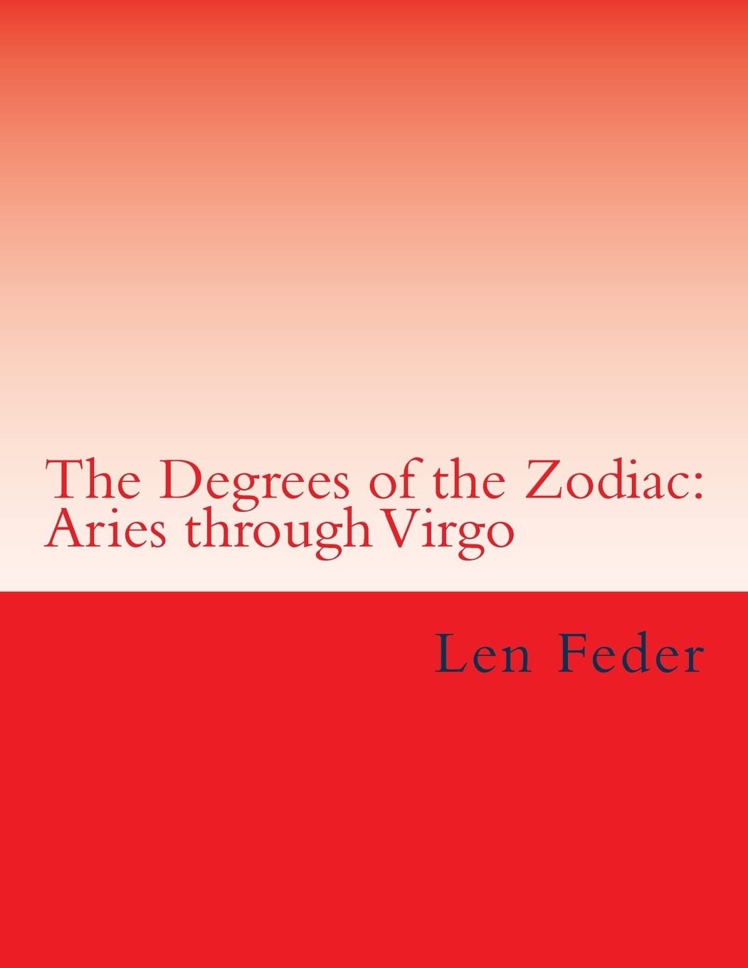 The Degrees of the Zodiac: Aries through Virgo: Volume 1