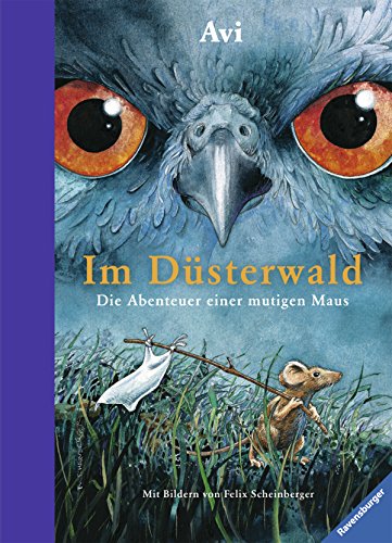 Im Düsterwald: Die Abenteuer einer mutigen Maus: Die Abenteuer einer mutigen Maus. Enth. auch: Im finstren Biberbau