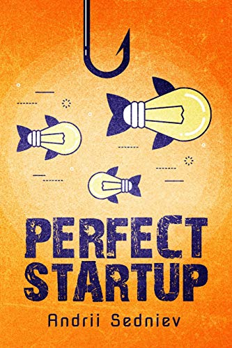 Perfect Startup: A Complete System for Becoming a Successful Entrepreneur Livre eBook France