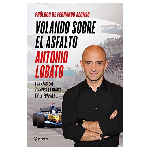 Volando sobre el asfalto: Los años que tocamos la gloria en la Fórmula 1 (No Ficción)