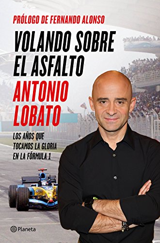 Volando sobre el asfalto: Los años que tocamos la gloria en la Fórmula 1