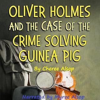 Oliver Holmes and the Case of the Crime Solving Guinea Pig cover art