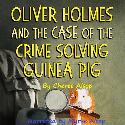 『Oliver Holmes and the Case of the Crime Solving Guinea Pig』のカバーアート