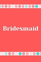 Bridesmaid: Bridesmaid Journal, Bridesmaid Notebook/ 6 x 9 100 pages, wide ruled, gift for a Bridesmaid