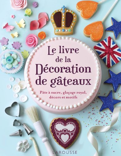 Télécharger La livre de la décoration de gâteaux PDF