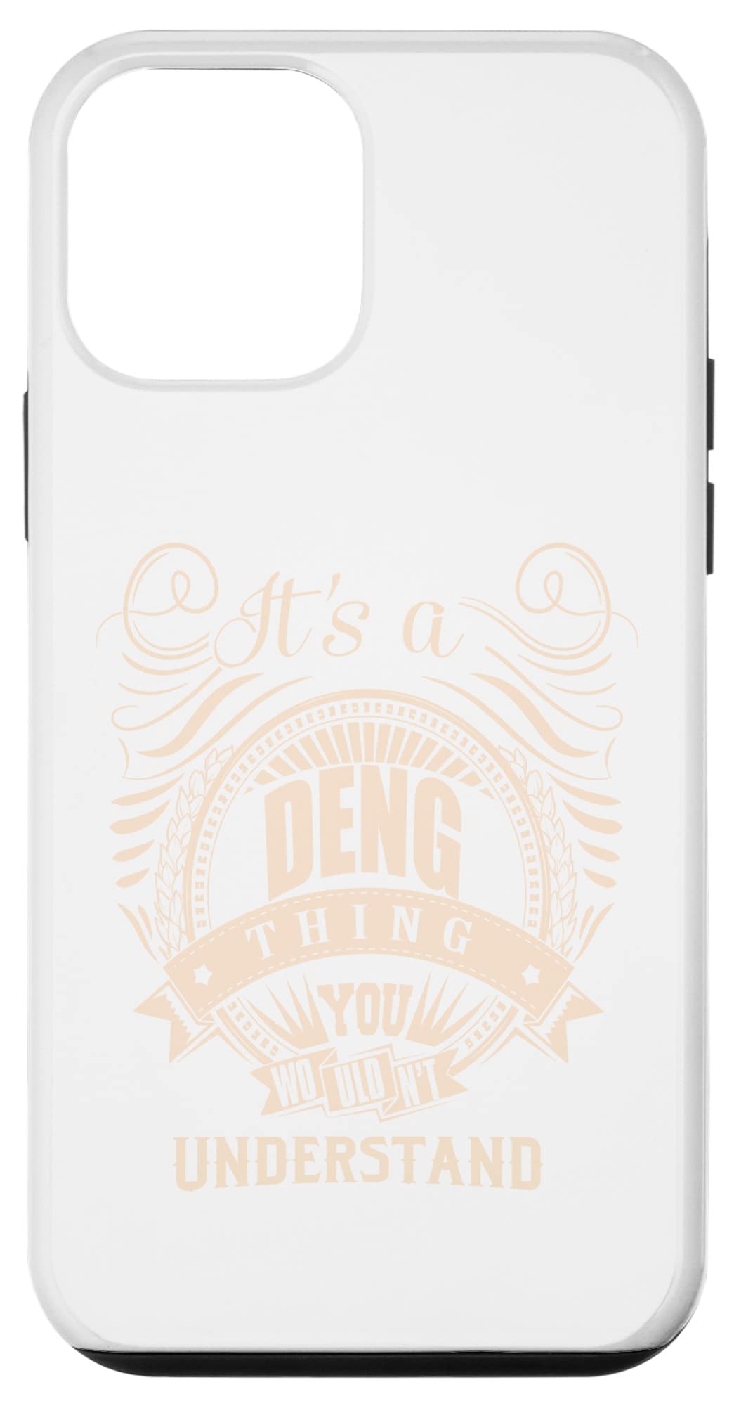 iPhone 12 mini It's a DENG thing you wouldn't understand Gifts Case