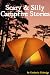 Scary & Silly Campfire Stories: Fifteen Tales For Shivers and Giggles - Collector's Edition