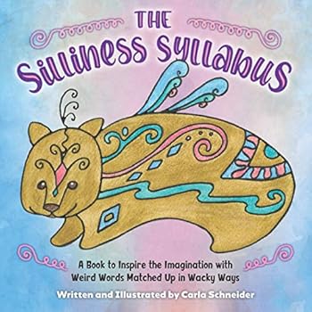 Paperback The Silliness Syllabus: A Book To Inspire The Imagination With Weird Words Matched Up In Wacky Ways Book